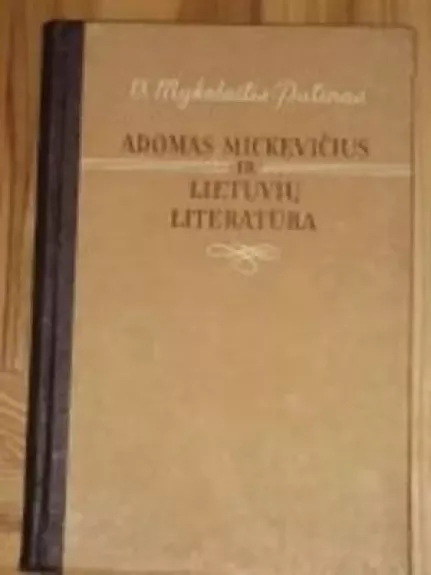 Adomas Mickevičius ir lietuvių literatūra - V. Mykolaitis-Putinas, knyga