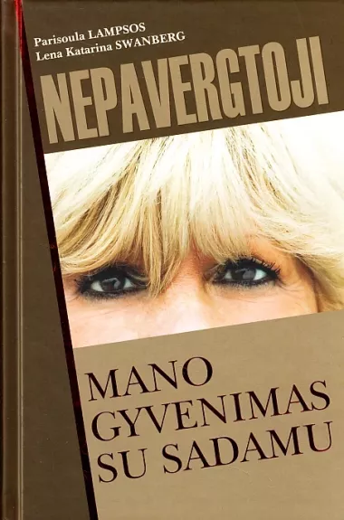 Nepavergtoji. Mano gyvenimas su Sadamu