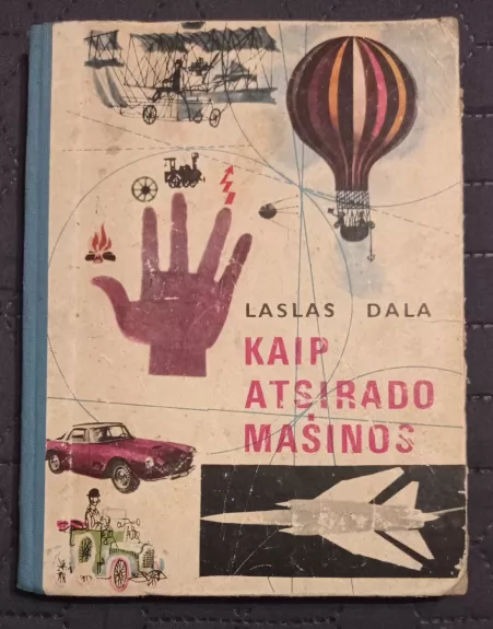 Kaip atsirado mašinos - Laslas Dala, knyga