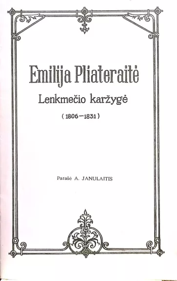 Emilija Pliateraitė. Lenkmečio karžygė (1806-1831)