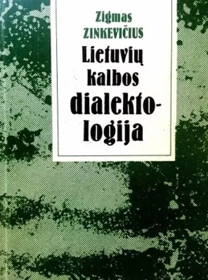 Lietuvių kalbos dialektologija - Zigmas Zinkevičius, knyga
