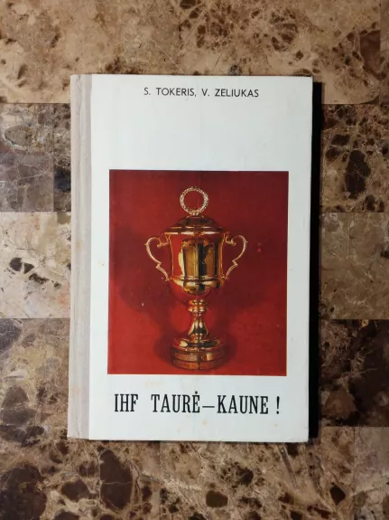 IHF taurė-Kaune! - Semionas Tokeris, knyga