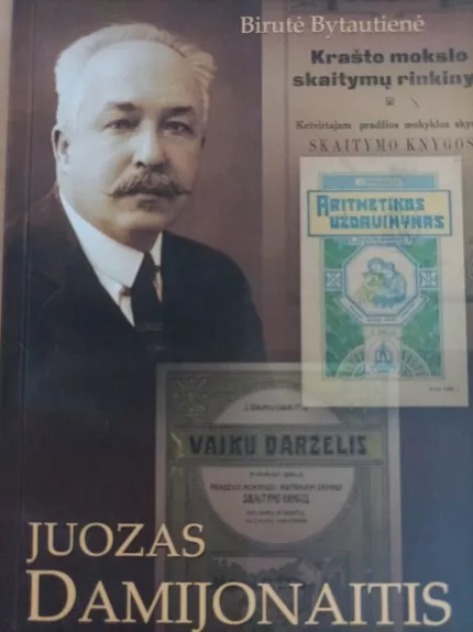 Juozas Damijonaitis lietuviškų vadovėlių pradininkas - Bytautienė Birutė, knyga
