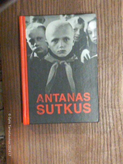 Antanas Sutkus - Antanas Sutkus, knyga 1