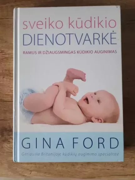 Sveiko kūdikio dienotvarkė - Gina Ford, knyga 1