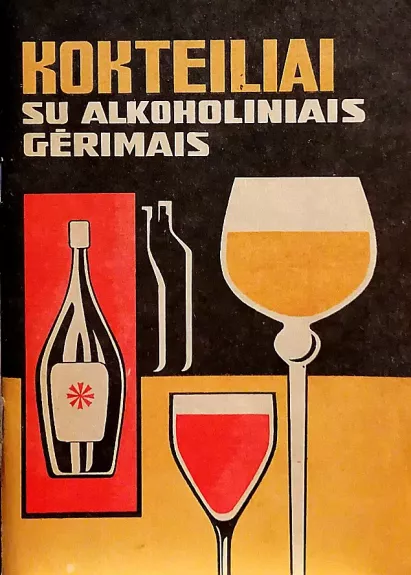 Kokteiliai su alkoholiniais gėrimais - Kulikauskienė J. (sudarytoja), knyga