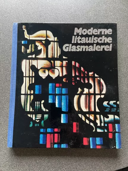 Moderne litauische glasmalerei - Autorių Kolektyvas, knyga