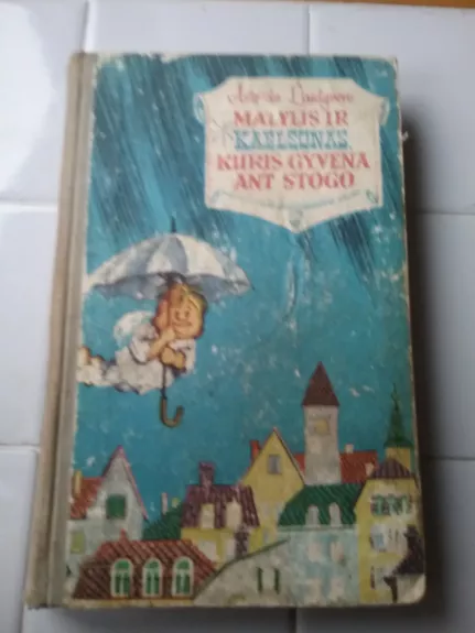Mažylis ir Karlsonas, kuris gyvena ant stogo - ASTRIDA LINDGREN, knyga 1
