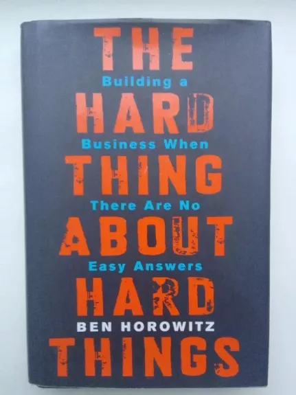 The hard thing about hard things - Ben Horowitz, knyga 1