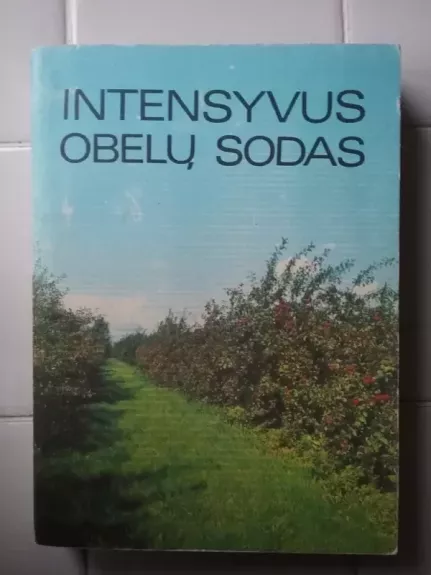Intensyvus obelų sodas - A. Kviklys, E.  Armolaitis, S.  Švirinas, knyga