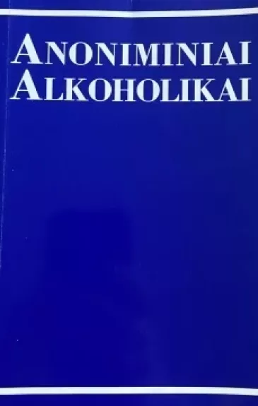 ANONIMINIAI ALKOHOLIKAI - Autorių Kolektyvas, knyga