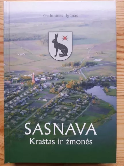 Sasnava. Kraštas ir žmonės - Gediminas Ilgūnas, knyga