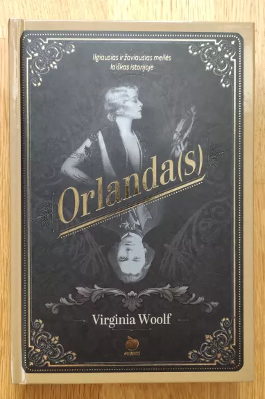 ORLANDA(S): ilgiausias ir žaviausias meilės laiškas istorijoje - Virginia Woolf, knyga