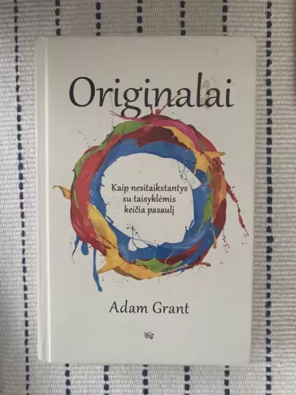 ORIGINALAI: kaip nesitaikstantys su taisyklėmis keičia pasaulį - Adam Grant, knyga