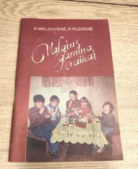 Valgius gamina vaikai - B. Mielkuvienė, R.  Ruzgienė, knyga 1