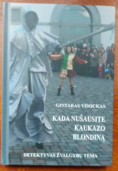 Kada nušausite Kaukazo blondiną - Gintaras Visockas, knyga