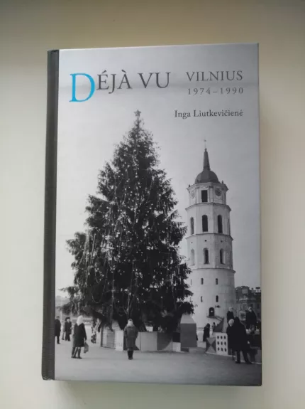 Deja Vu. Vilnius 1974-1990 - Inga Liutkevičienė, knyga