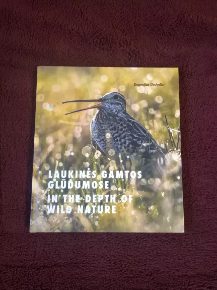 Laukinės gamtos glūdumose In the Depth of Wild Nature - Eugenijus Drobelis, knyga 1
