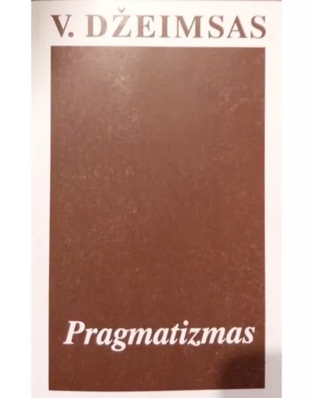 Pragmatizmas - Viljamas Džeimsas, knyga
