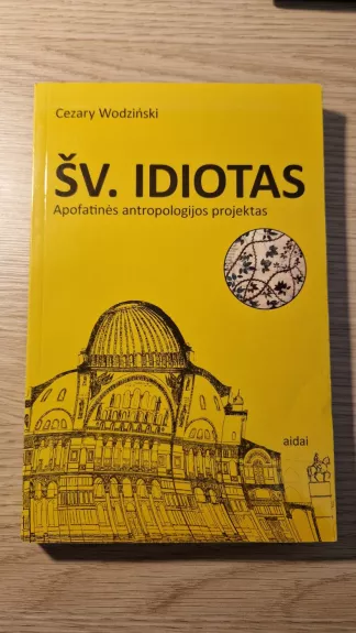 Šv. Idiotas: Apofatinės antropologijos projektas - Cezary Wodzinski, knyga