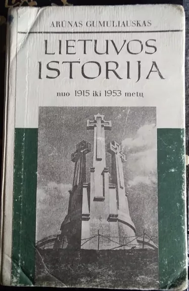 Lietuvos istorija nuo 1915 iki 1953 metų - Arūnas Gumuliauskas, knyga