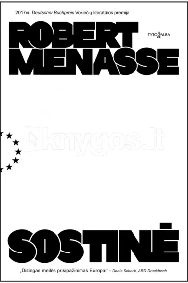 SOSTINĖ: monumentalus romanas, pilnas absurdo ir ironijos, groteskiška ir nepaprastai paveiki šiuolaikinės Europos mozaika - Robert Menasse, knyga