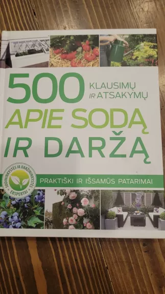 500 klausimų ir atsakymų apie sodą ir daržą - Autorių Kolektyvas, knyga 1