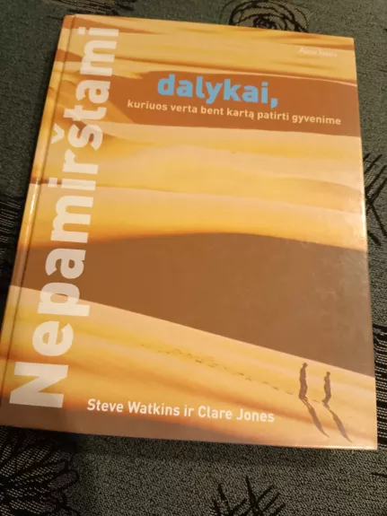 Nepamirštami dalykai, kuriuos verta bent kartą patirti gyvenime - Steve Watkins, Clare  Jones, knyga