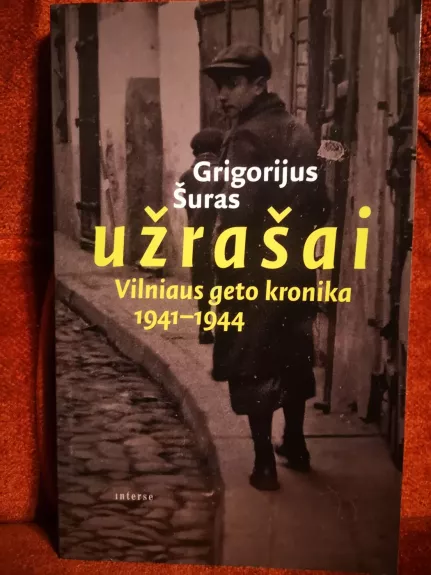 Užrašai. Vilniaus geto kronika, 1941–1944 - Grigorijus Šuras, knyga 1