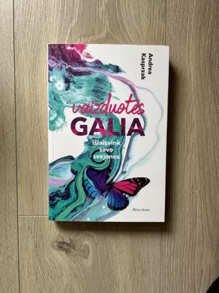 Vaizduotės galia. Išlaisvink savo svajones