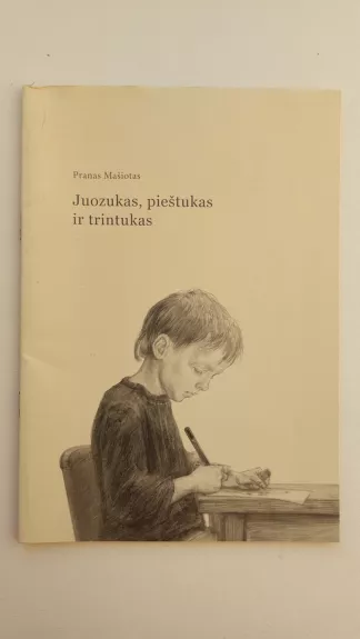 Juozukas, pieštukas ir trintukas - Pranas Mašiotas, knyga 1