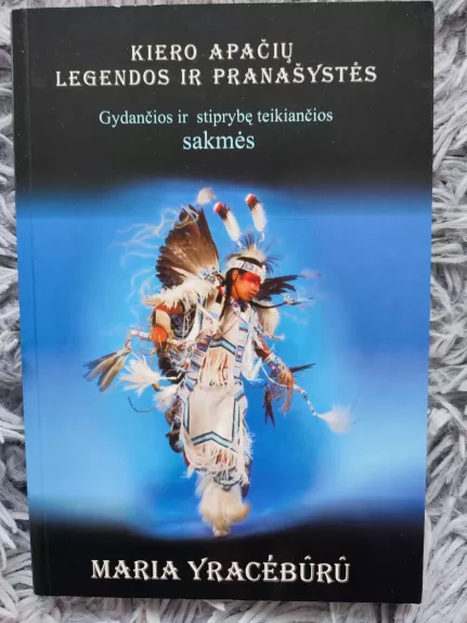 Kiero apačių legendos ir pranašystės: gydančios ir stiprybę teikiančios sakmės - Maria Irecebulu, knyga
