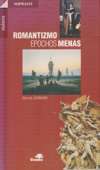 Romantizmo epochos menas - Gerard Legrand, knyga