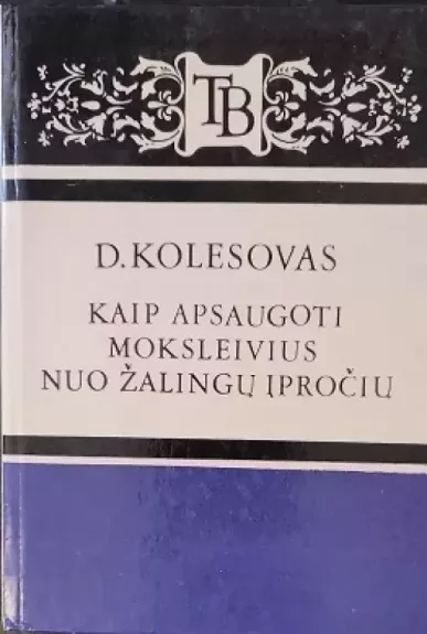 Kaip apsaugoti moksleivius nuo žalingų įpročių - D. Kolesovas, knyga