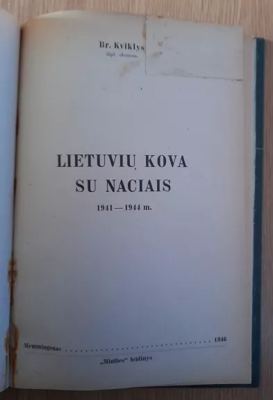 Lietuvių kova su naciais, 1941–1944 m - Bronius Kviklys, knyga 1
