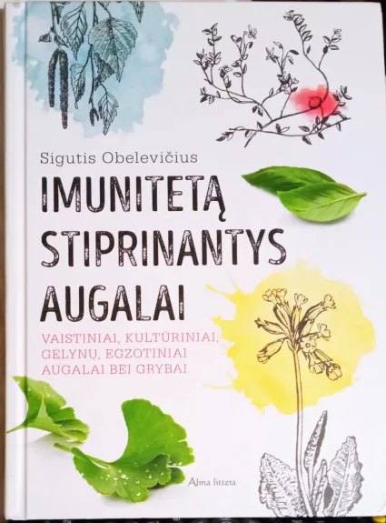 Imuniteta stiprinantys augalai - Sigutis Obelevičius, knyga 1