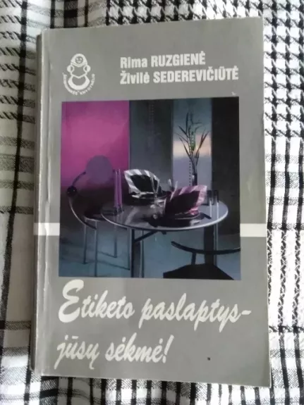 Etikėto paslaptys - jūsų sėkmė - Rima Ruzgienė, Živilė  Sederavičienė, knyga