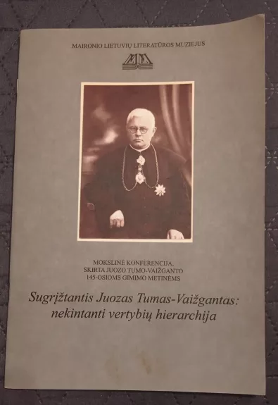 Sugrįžtantis Juozas Tumas - Vaižgantas: nekintanti vertybių hierarchija - Raminta Antanaitienė, knyga