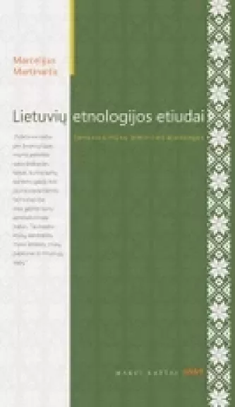 Lietuvių etnologijos etiudai. Senosios mūsų atminties atodangos