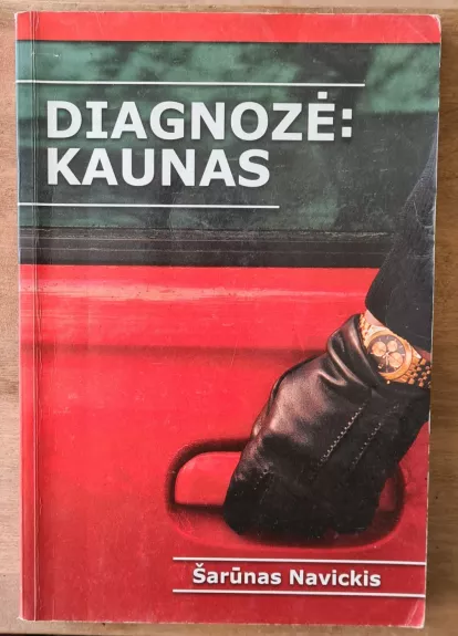 Diagnozė: Kaunas - Šarūnas Navickis, knyga 1