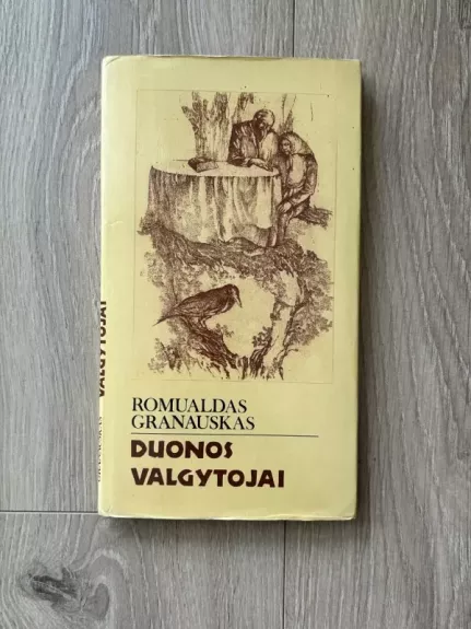 Duonos valgytojai - Romualdas Granauskas, knyga 1