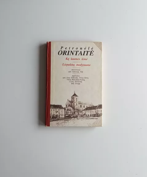 Ką laumės lėmė. Liepalotų medynuose - Petronėlė Orintaitė, knyga 1