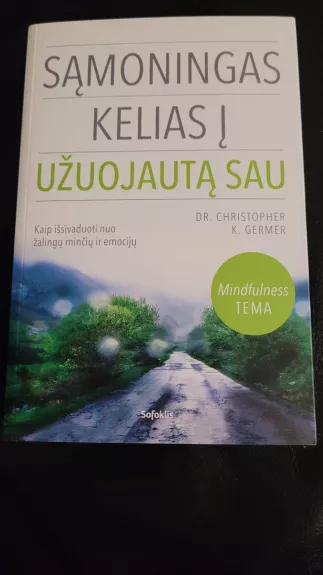 Sąmoningas kelias į užuojautą sau - Christopher K. Germer, knyga 1