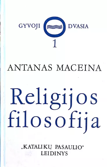 Religijos filosofija (1 dalis) - Antanas Maceina, knyga