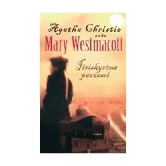 Išsiskyrėme pavasarį - Agatha Christie / Mary Westmacott, knyga