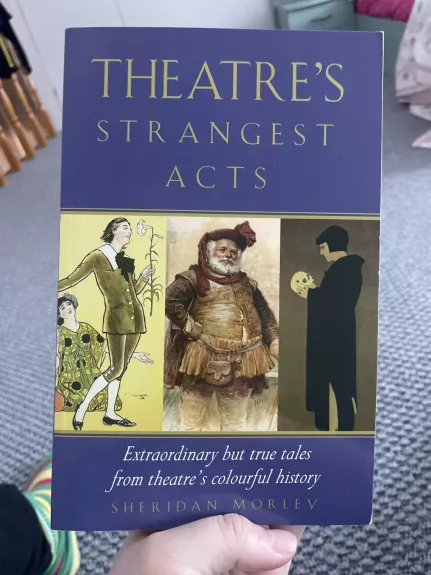 Theatre’s Strangest Acts