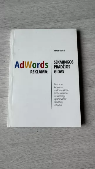 AdWords reklama: Sėkmingos pradžios gidas - Rokas Golcas, knyga