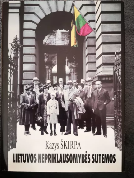 Lietuvos nepriklausomybės sutemos (1938 - 1940). Atsiminimai ir dokumentai - Kazys Škirpa, knyga
