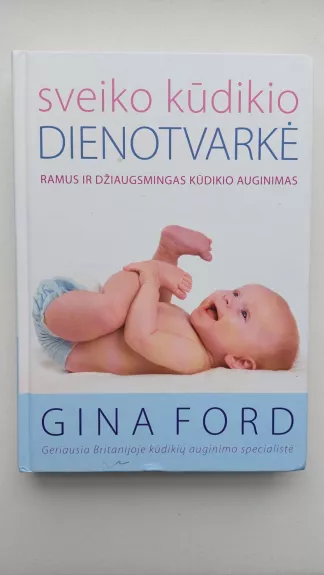 Sveiko kūdikio dienotvarkė - Gina Ford, knyga