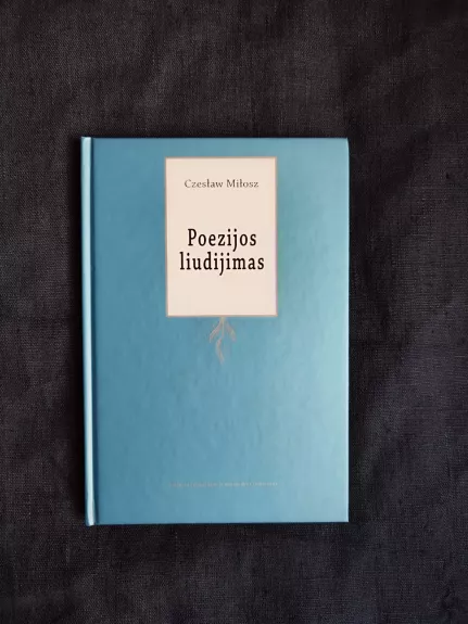 Poezijos liudijimas. Šešios paskaitos apie mūsų amžiaus skaudulius - Czeslaw Milosz, knyga 1